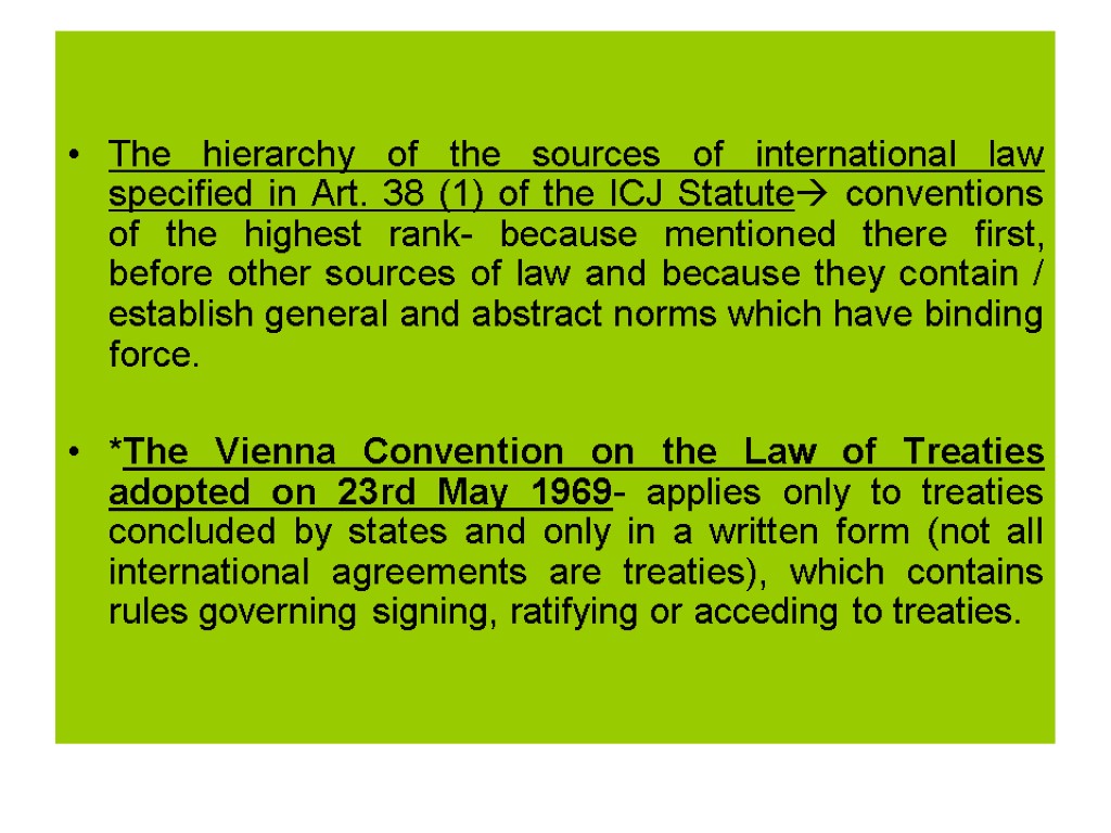 The hierarchy of the sources of international law specified in Art. 38 (1) of
